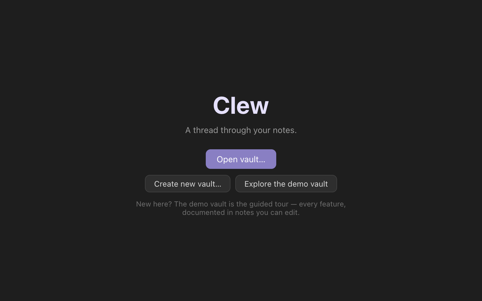 Clew's welcome window on a first launch: the Clew wordmark and tagline, an Open vault button, and beneath it Create new vault and Explore the demo vault